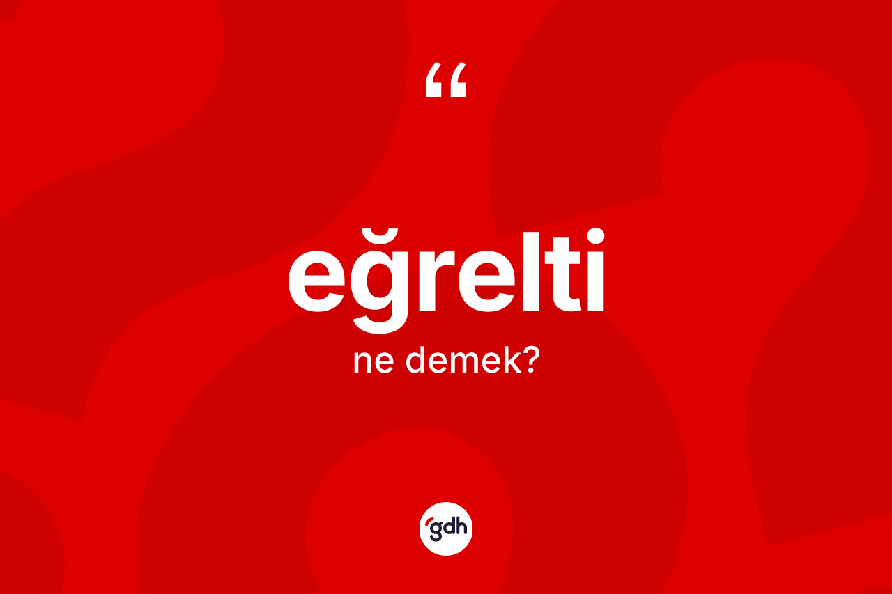 Eğrelti kelimesinin sözlükteki tanımı nedir?