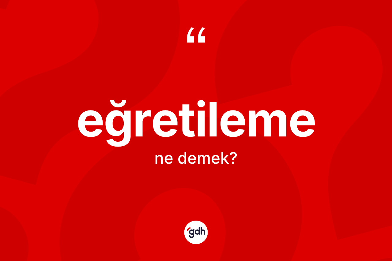 Eğretileme kelimesinin sözlükteki tanımı nedir?
