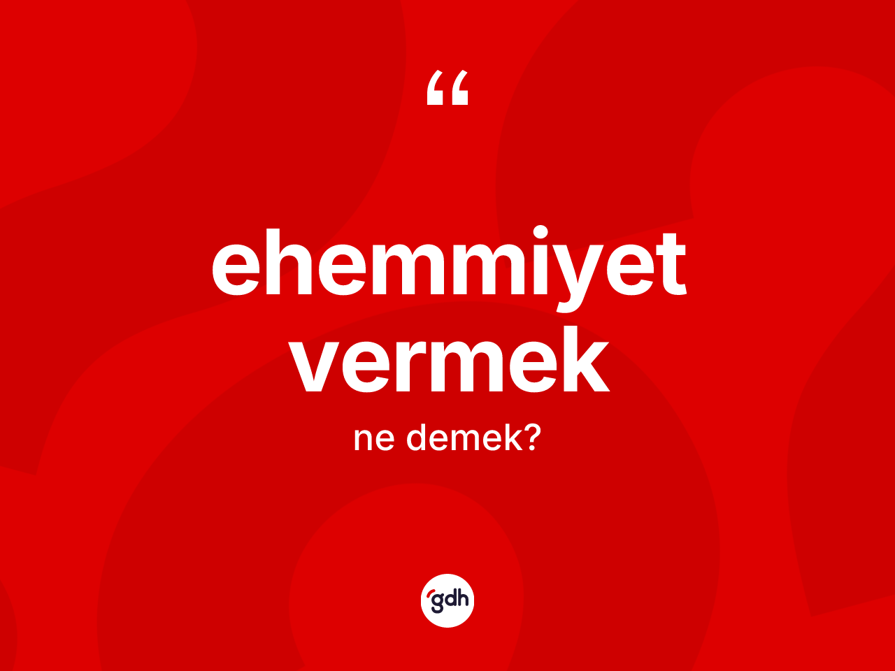 Ehemmiyet vermek sözü neyi anlatır? Ehemmiyet vermek ifadesi nerede kullanılır?