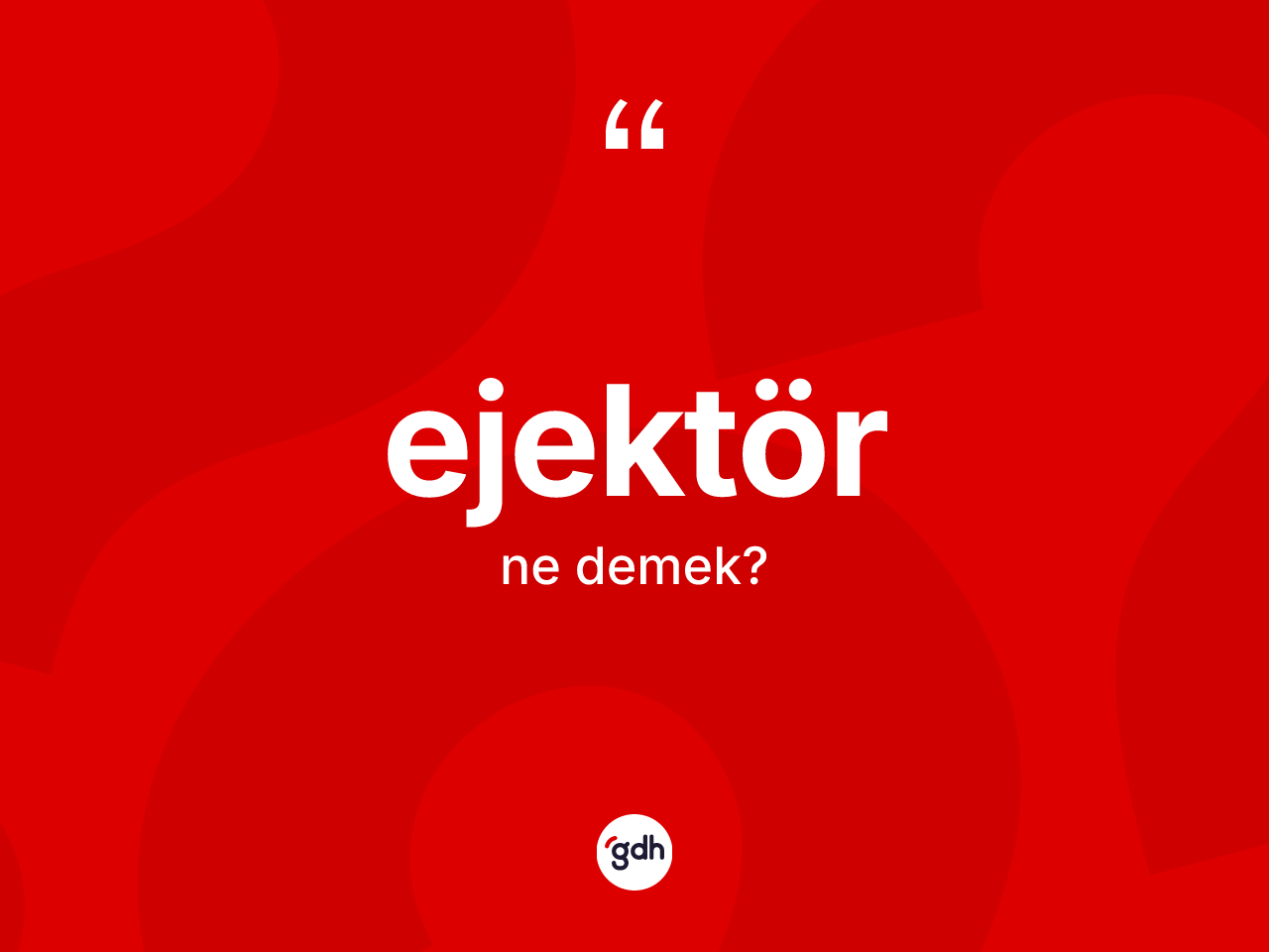 Ejektör ne anlama gelir? Ejektör kelimesinin TDK anlamı nedir?