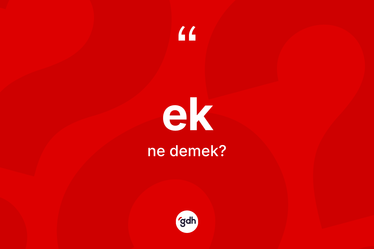 Ek kelimesinin anlamı nedir?