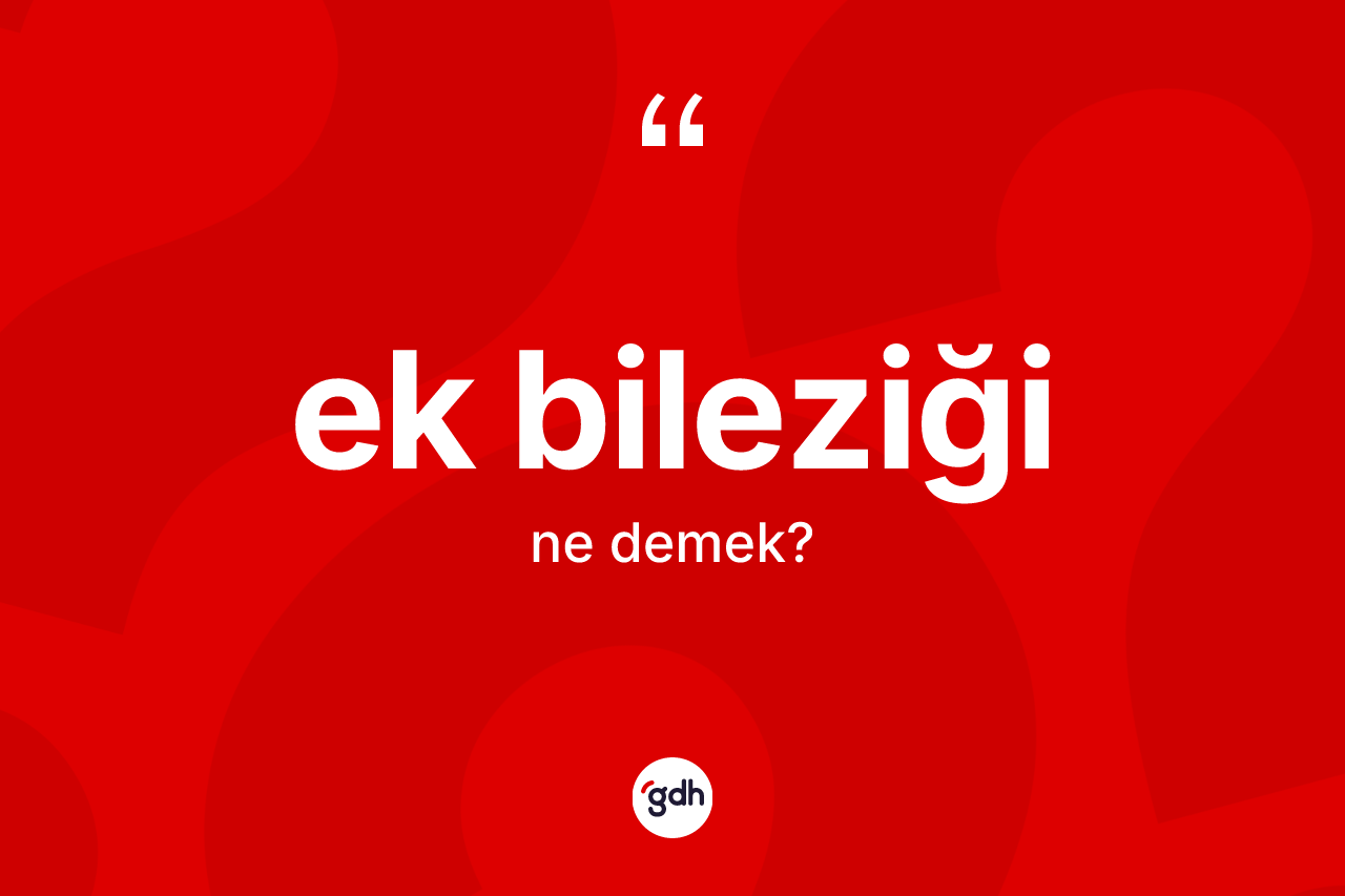 Ek bileziği nedir?