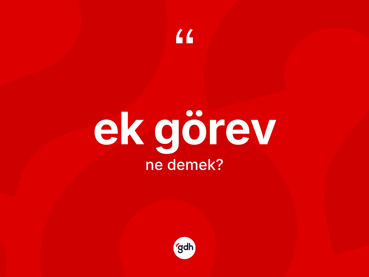 Ek görev kelimesi ne anlama gelir? Ek görevin kısaca tanımı nedir?