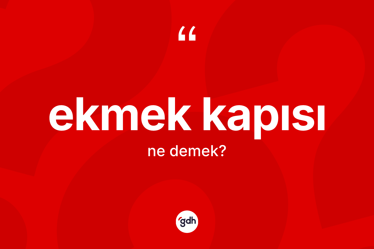 Ekmek kapısı nedir?