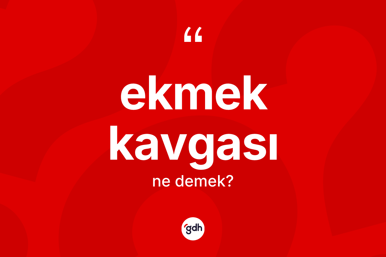 Ekmek kavgası kelimesi nedir? Ekmek kavgası kelimesinin özellikleri nelerdir?