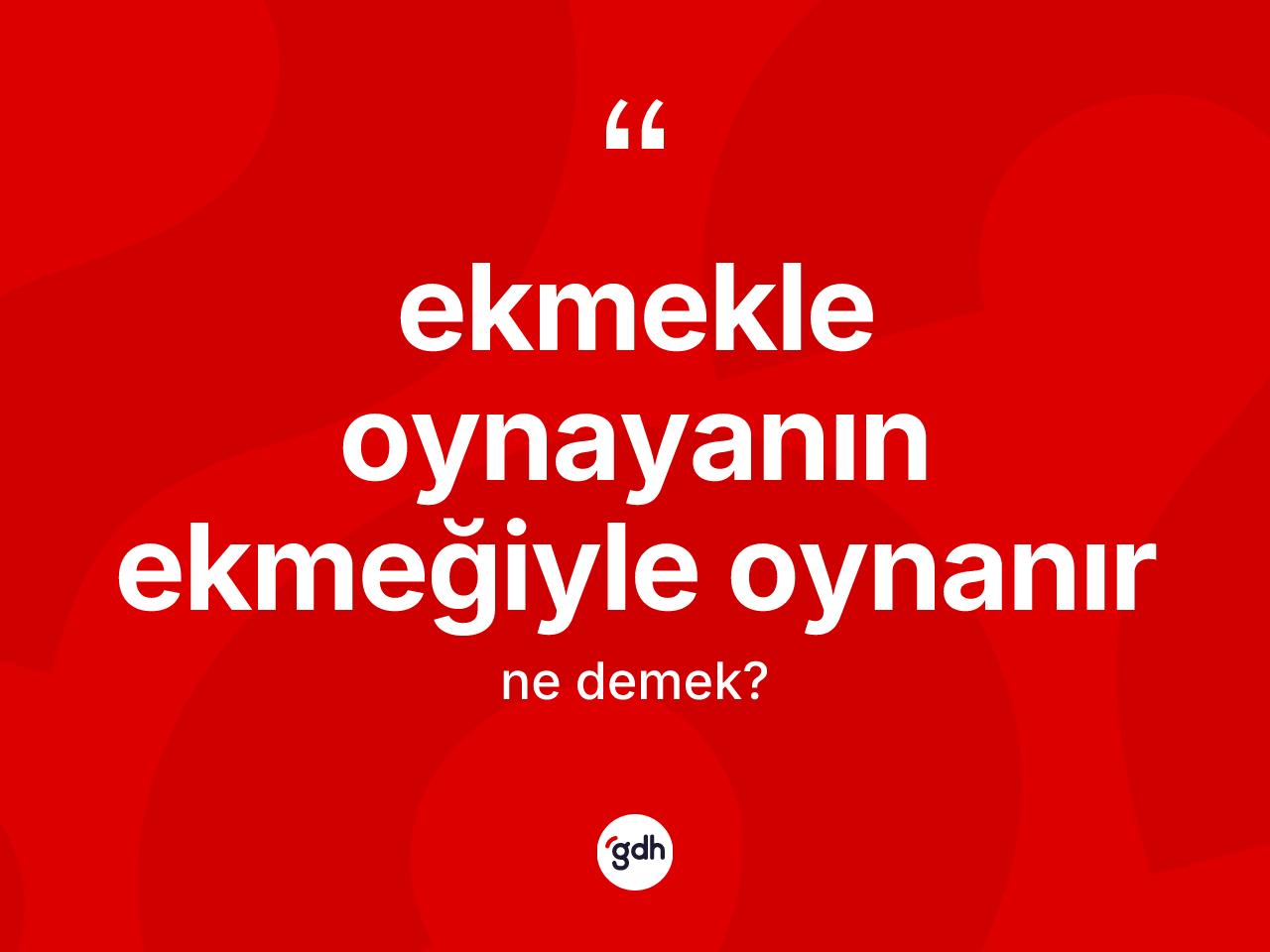 Ekmekle oynayanın ekmeğiyle oynanır ifadesinin sözlükteki anlamı nedir? Ekmekle oynayanın ekmeğiyle oynanır ifadesi hangi durumlarda kullanılır?