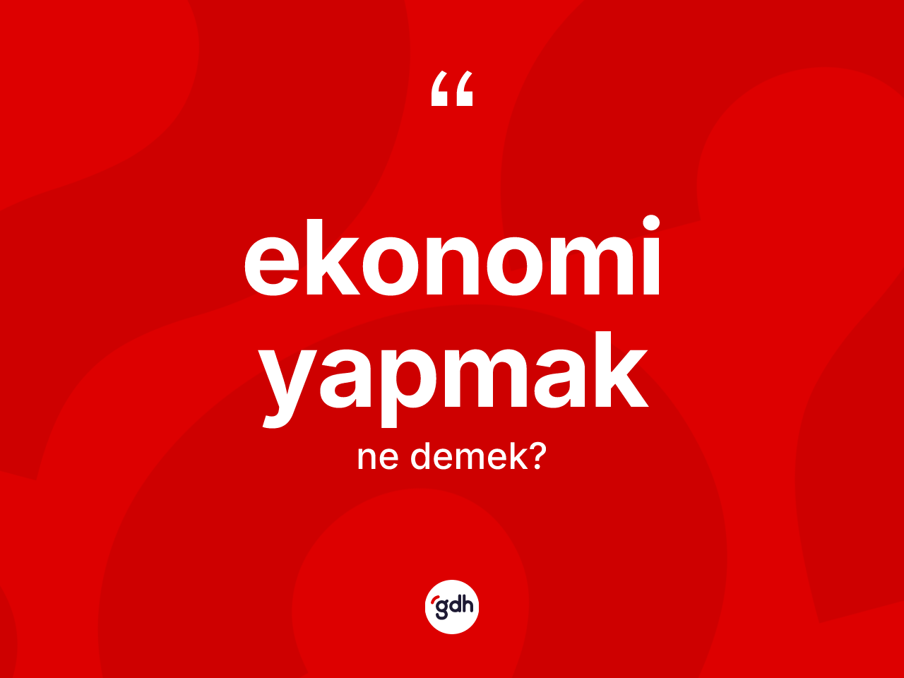 Ekonomi yapmak ifadesi ne demektir? Ekonomi yapmak sözünün TDK açıklaması nedir?