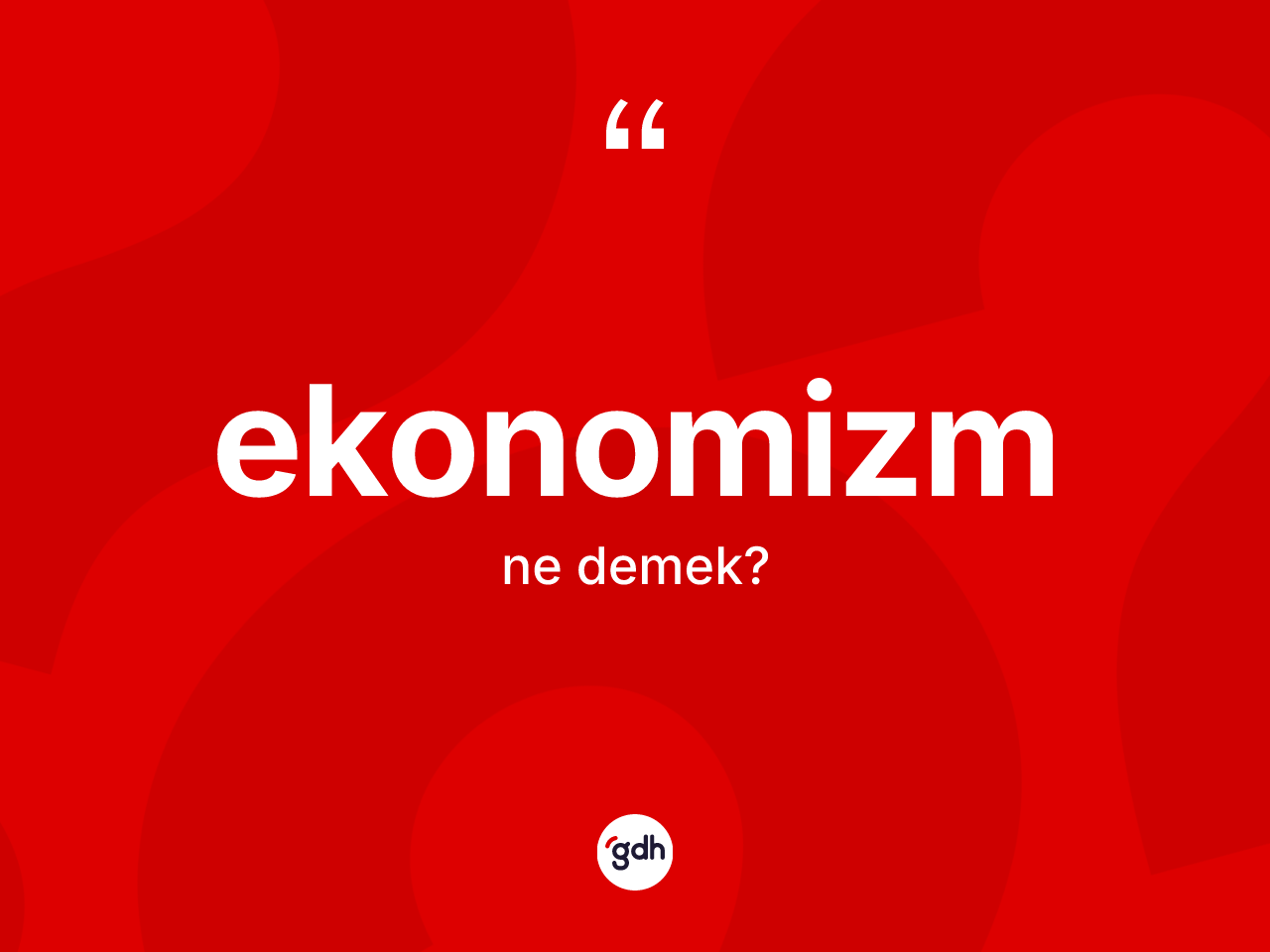 Ekonomizm nedir? Ekonomizm kelimesinin özellikleri nelerdir?