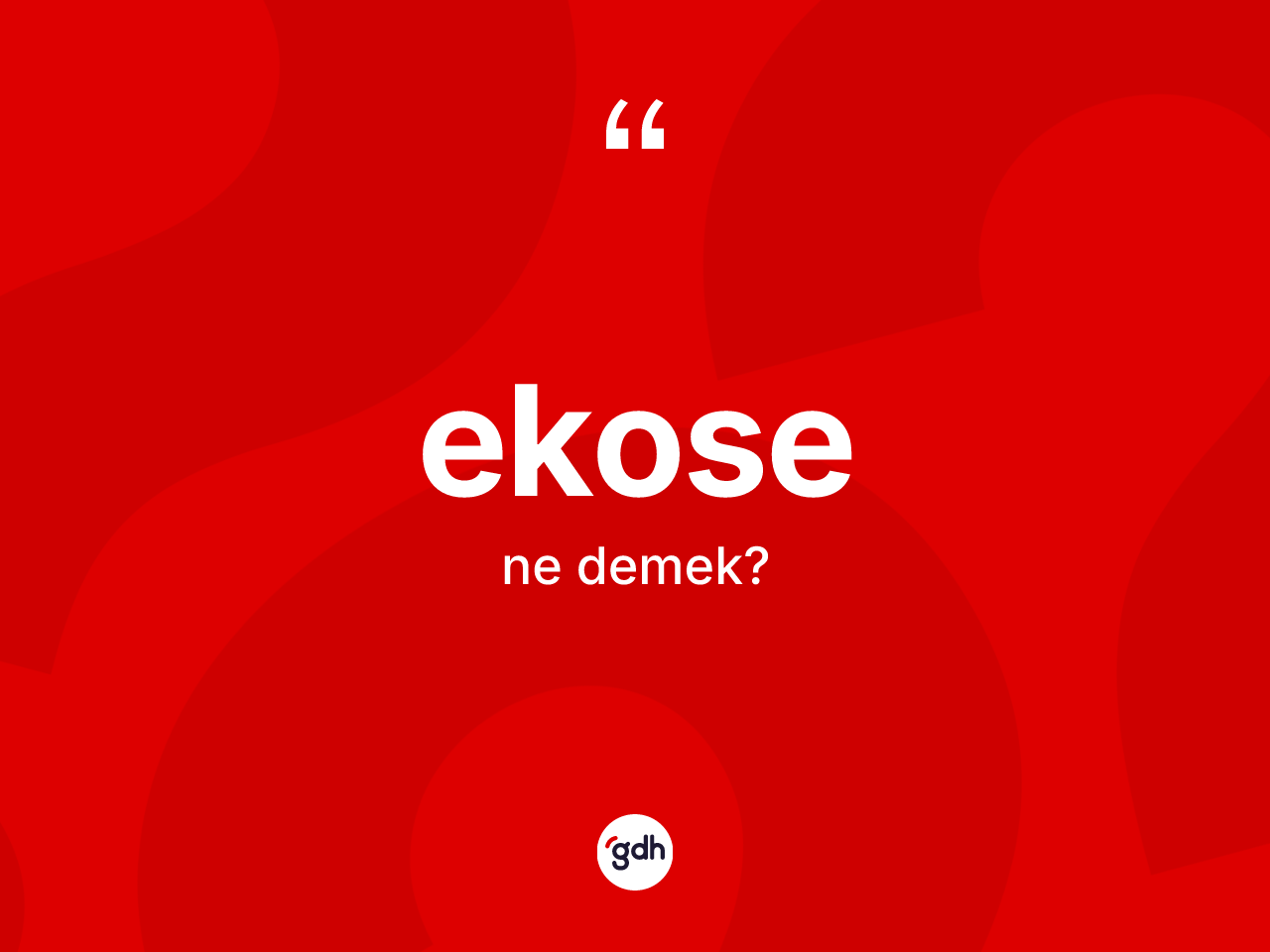 Ekose kelimesinin anlamı nedir? Ekosenin sözlükteki anlamı nedir?