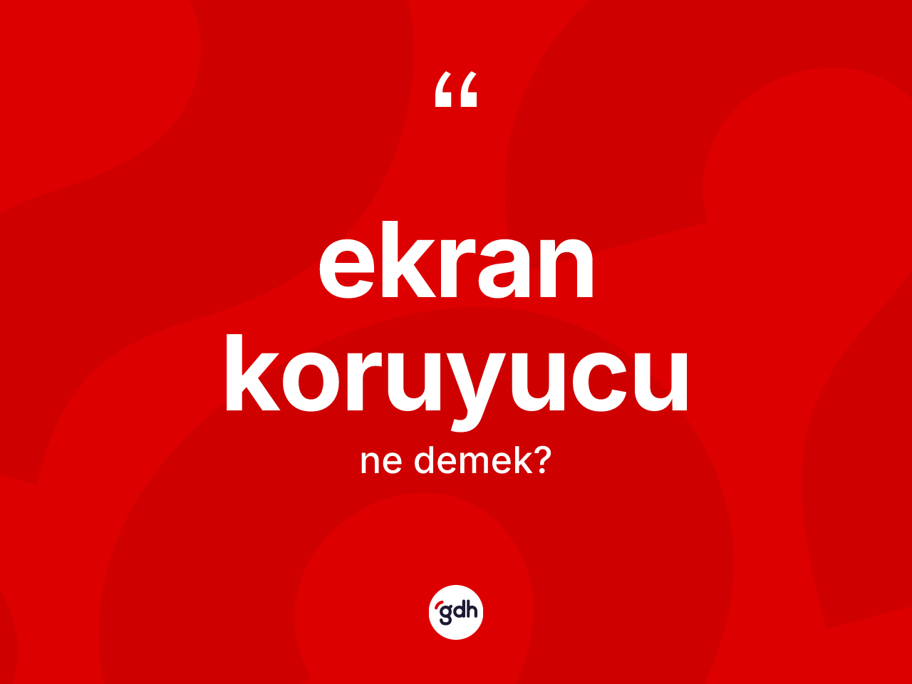 Ekran koruyucu kelimesinin tanımı nedir? Ekran koruyucunun sözlükteki anlamı nedir?