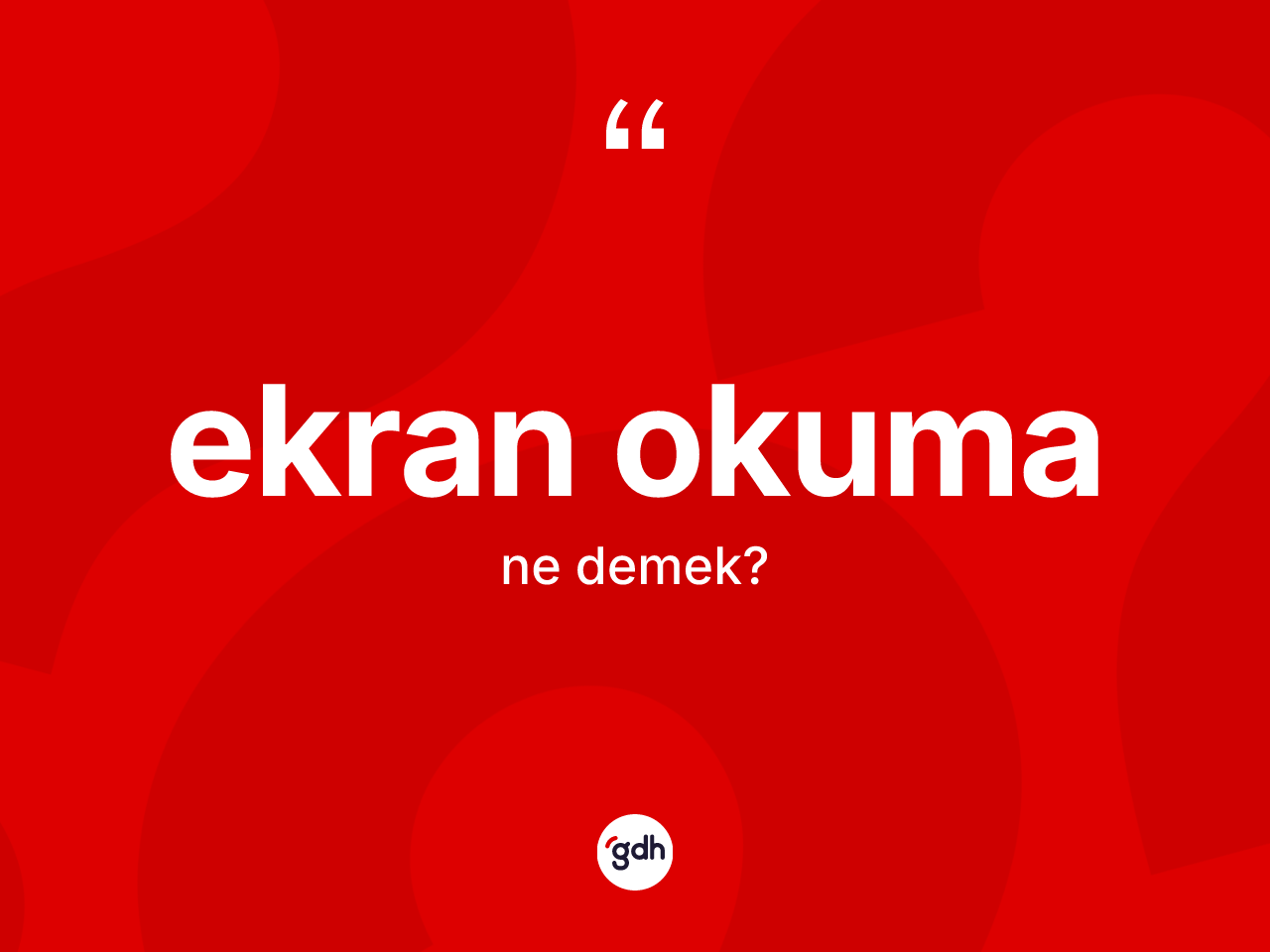 Ekran okuma kelimesinin anlamı nedir? Ekran okuma kelimesinin özellikleri nelerdir?