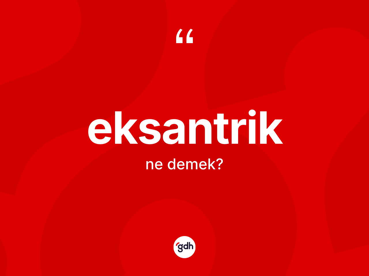 Eksantrik kelimesinin anlamı nedir? Eksantriğin TDK'ya göre anlamı nedir?