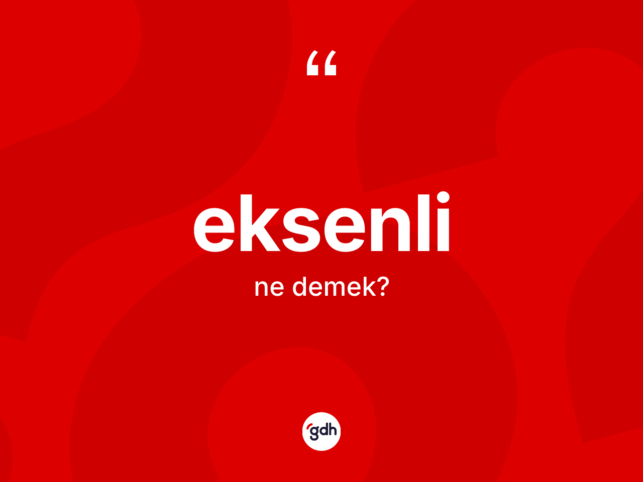 Eksenli kelimesi ne demek? Eksenlinin halk arasındaki kullanımı nasıldır?