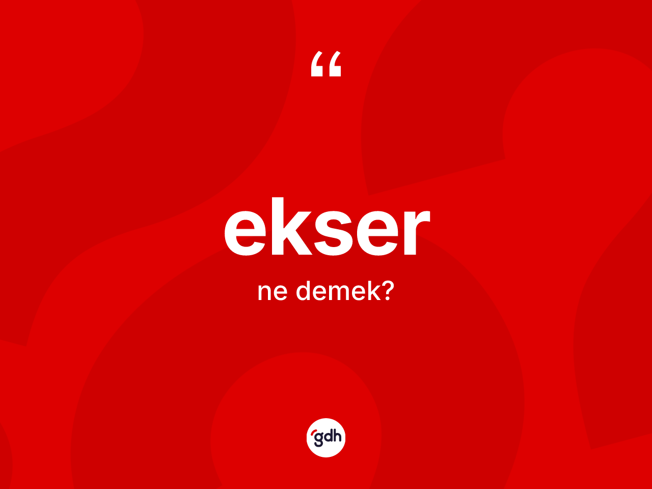 Ekser kelimesinin tanımı nedir? Ekserin TDK'ya göre anlamı nedir?