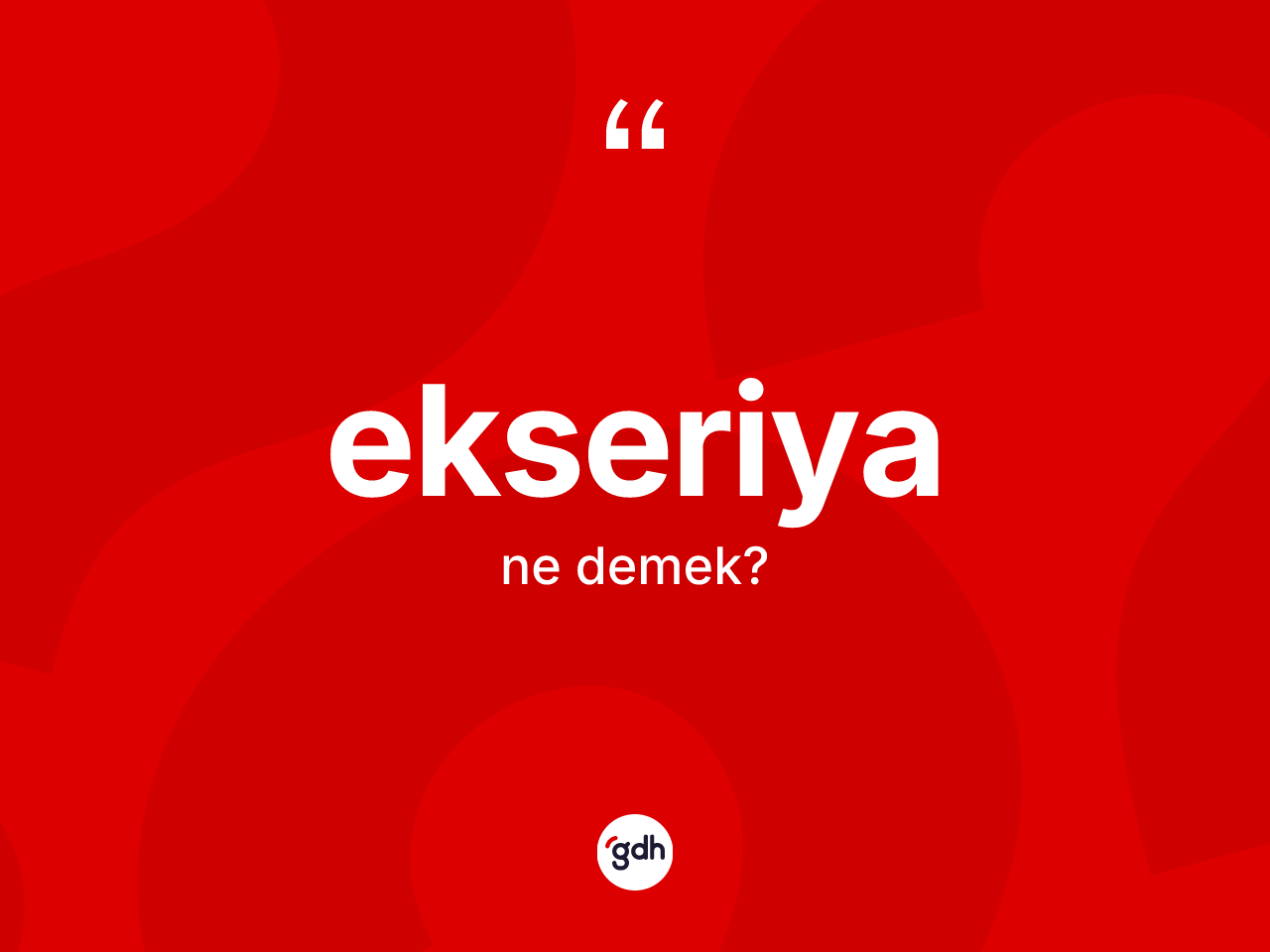 Ekseriya kelimesinin anlamı nedir? Ekseriya kelimesinin TDK anlamı nedir?