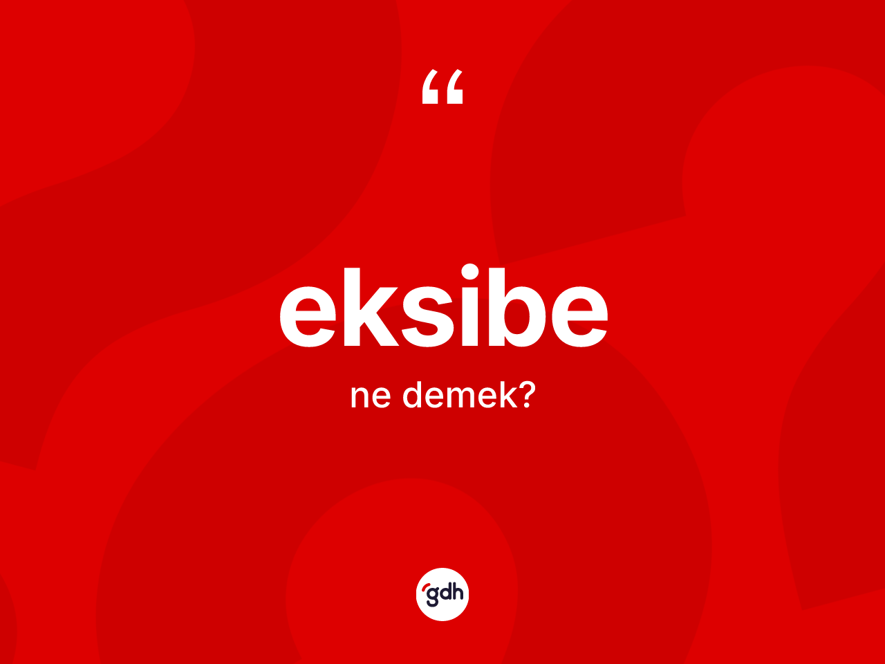 Eksibe kelimesinin sözlükteki tanımı nedir? Eksibenin TDK'ya göre anlamı nedir?