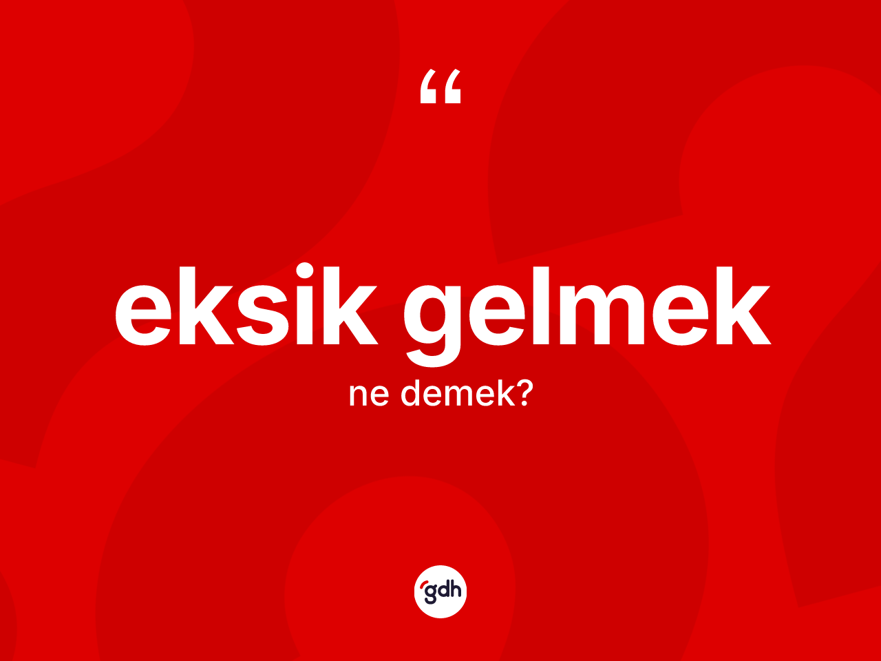 Eksik gelmek ne demektir? Eksik gelmek ifadesinin TDK'ya göre açıklaması nedir?