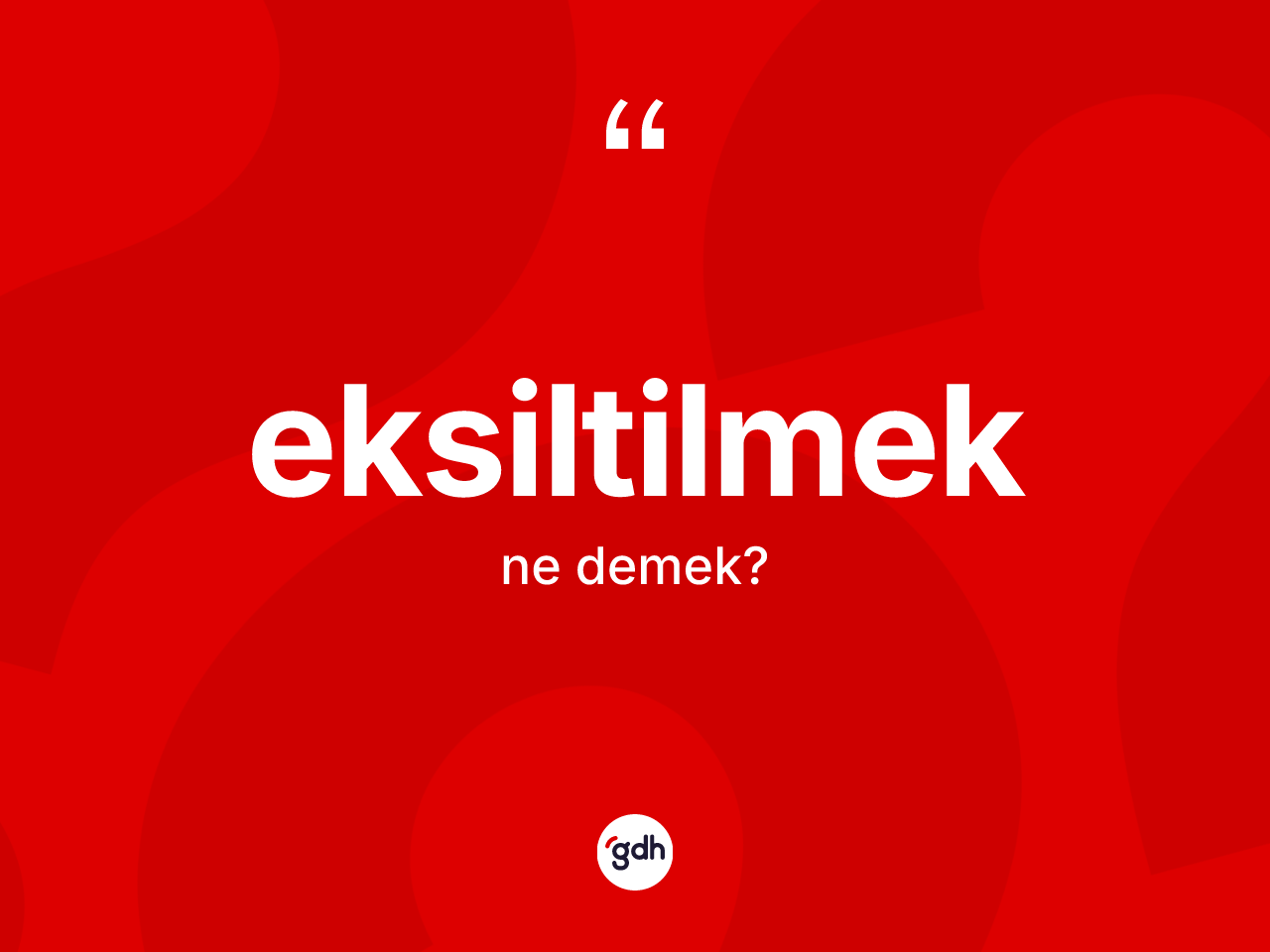 Eksiltilmek kelimesinin sözlükteki tanımı nedir? Eksiltilmek kelimesinin TDK'ya göre açıklaması nedir?