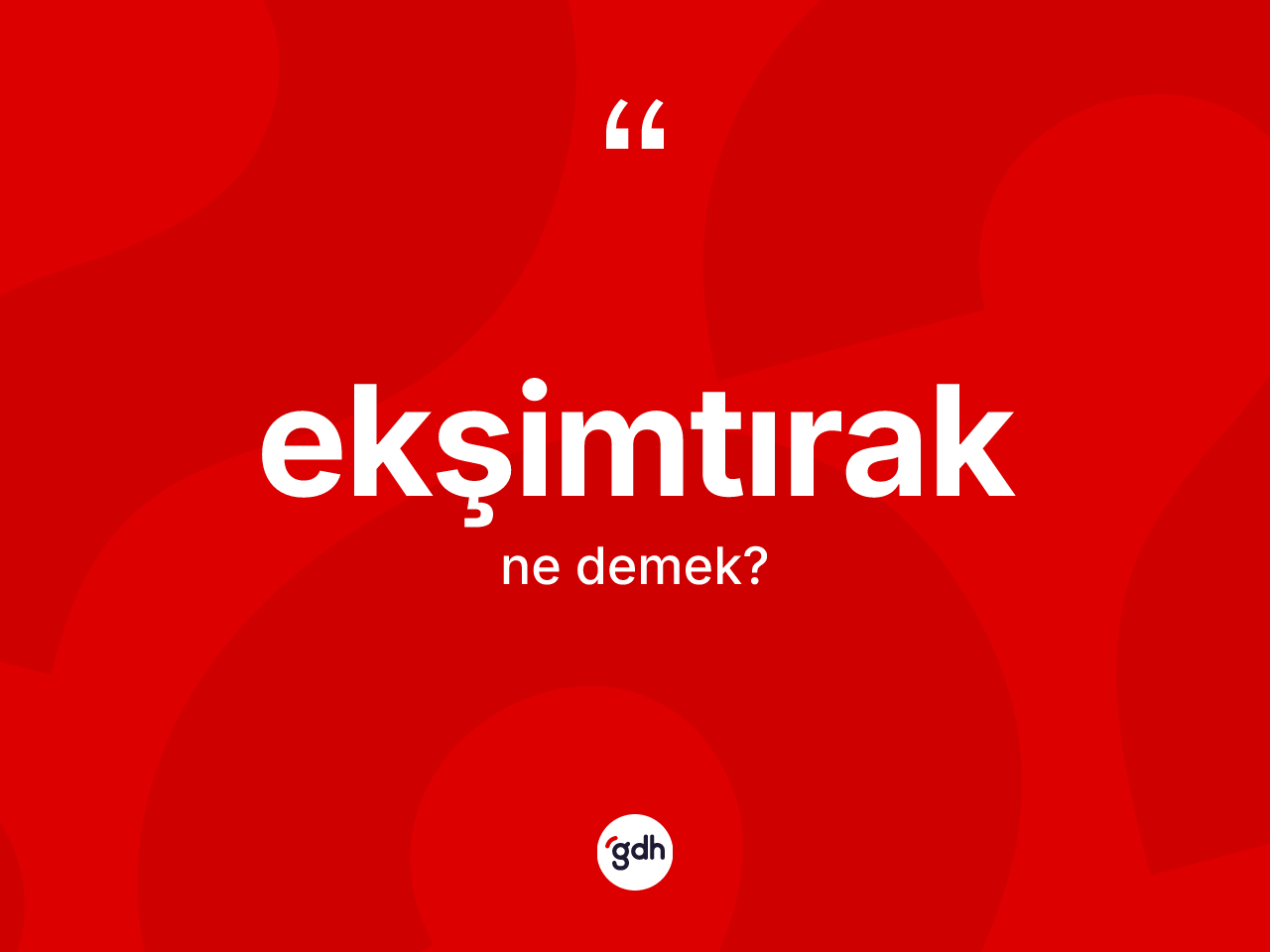 Ekşimtırak kelimesinin sözlükteki tanımı nedir? Ekşimtırağın kısaca tanımı nedir?