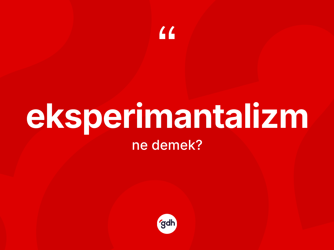 Eksperimantalizm ne demek? Eksperimantalizm kelimesinin kaç farklı anlamı var?