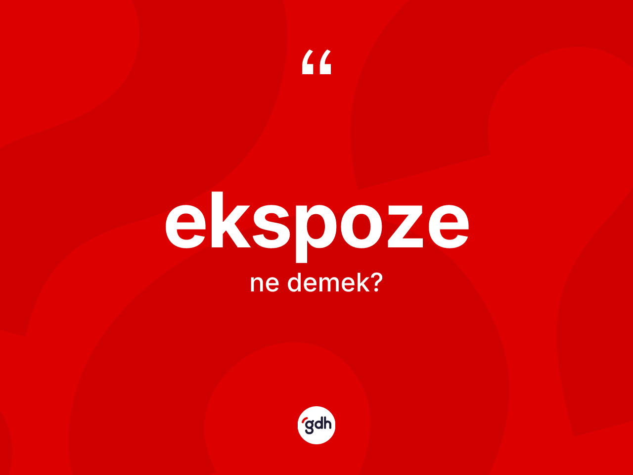 Ekspoze ne anlama gelir? Ekspoze kelimesinin TDK'ya göre açıklaması nedir?