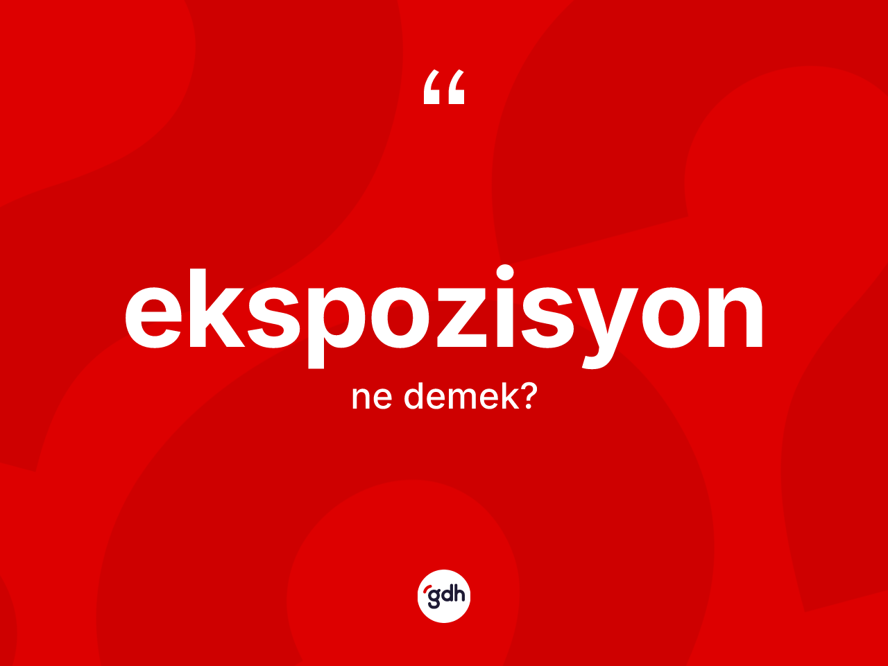 Ekspozisyon ne anlama gelir? Ekspozisyon kelimesinin özellikleri nelerdir?