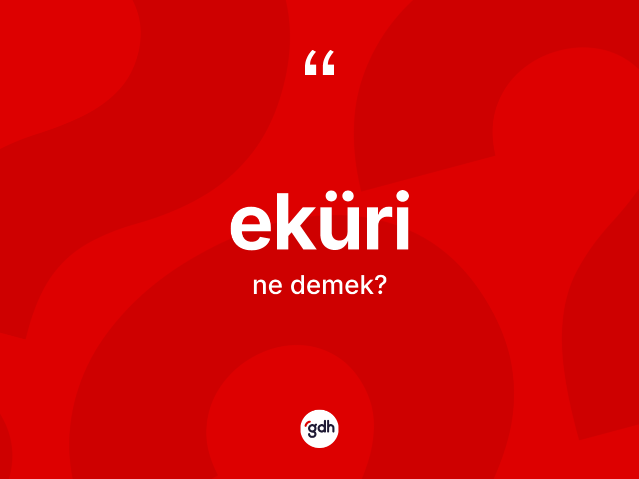 Eküri kelimesinin anlamı nedir? Eküri kelimesinin TDK'ya göre açıklaması nedir?