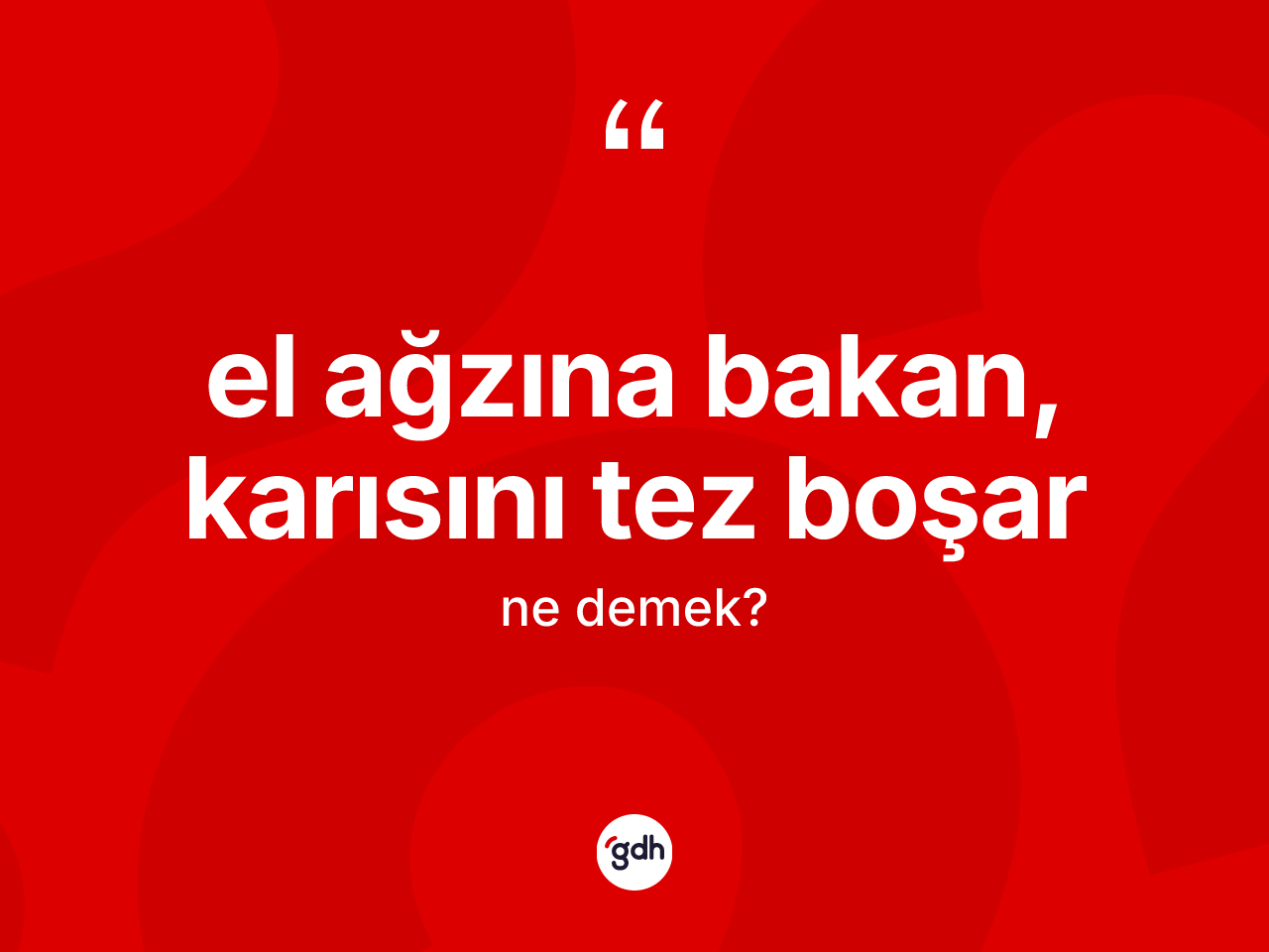 El ağzına bakan, karısını tez boşar ifadesinin anlamı nedir? El ağzına bakan, karısını tez boşar ifadesinin TDK'ya göre açıklaması nedir?