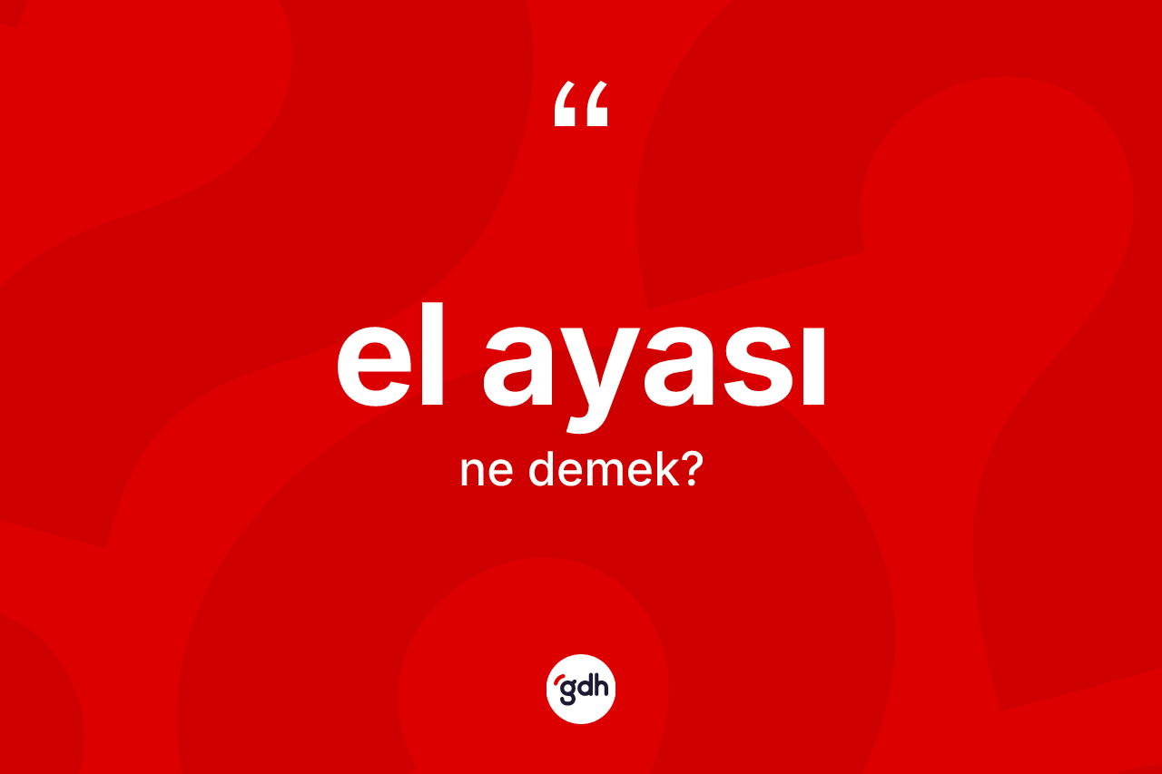 El ayası ne anlama gelir?