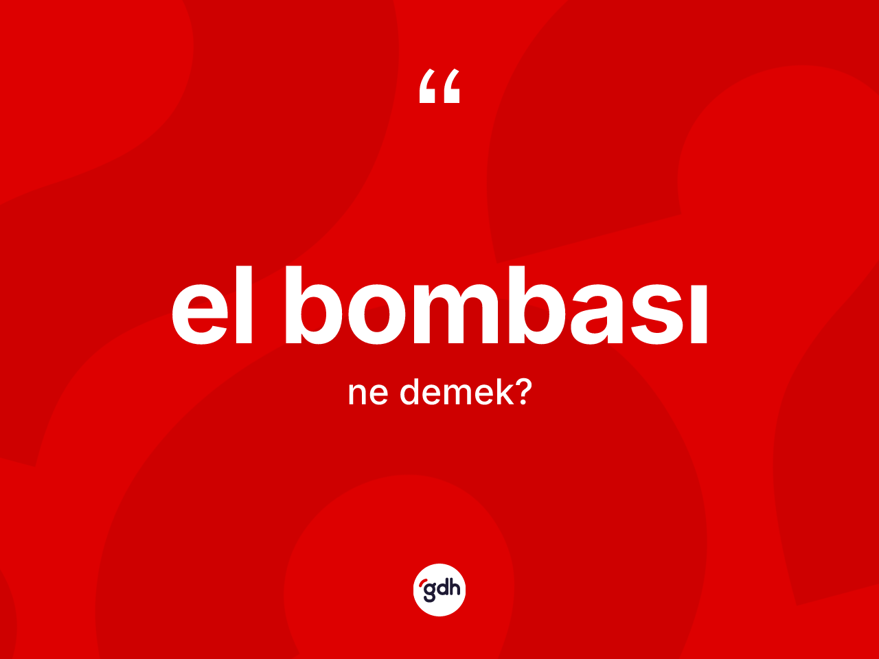El bombası kelimesi ne demek? El bombası kelimesinin TDK'ya göre açıklaması nedir?