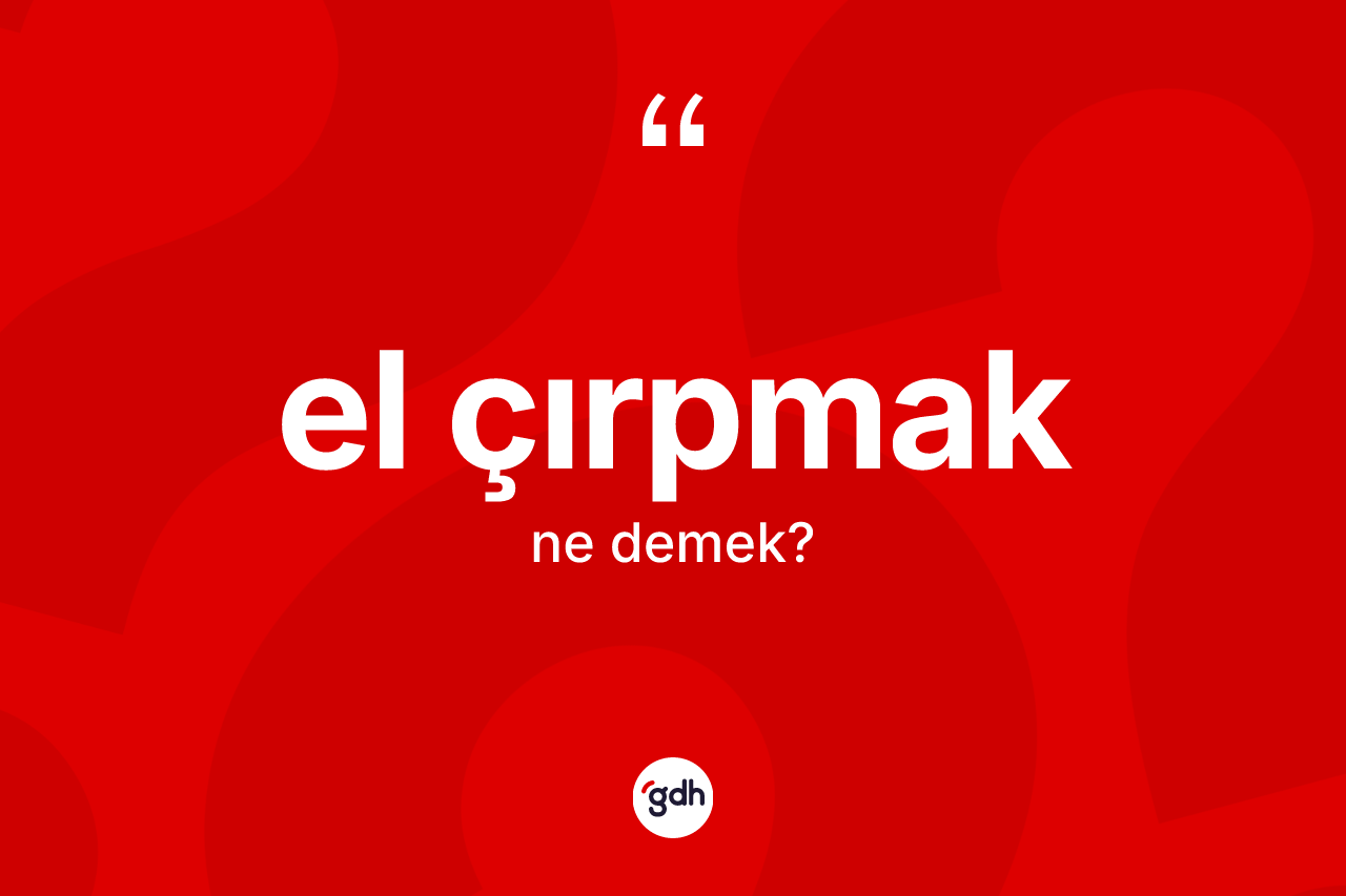 El çırpmak nedir?