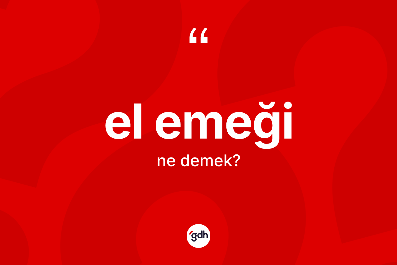 El emeği kelimesi nedir?