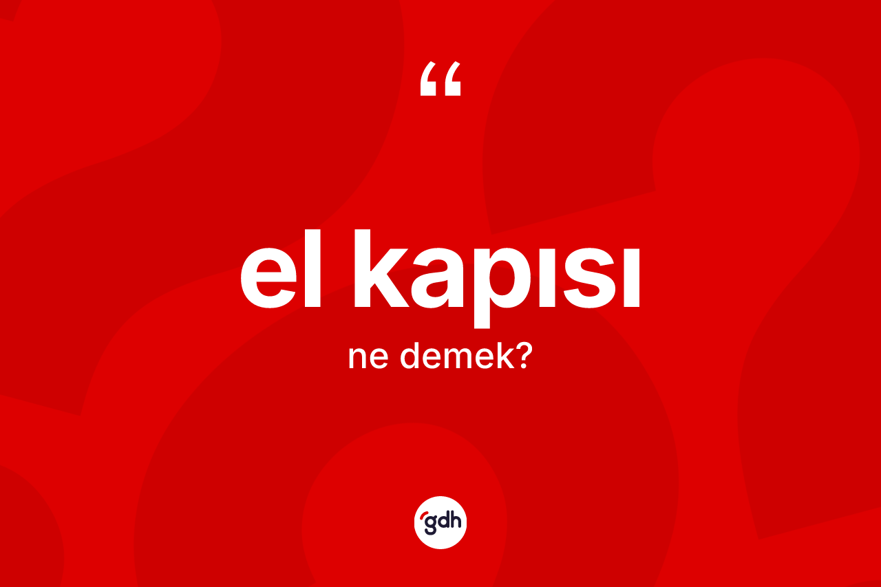 El kapısı kelimesi nedir?