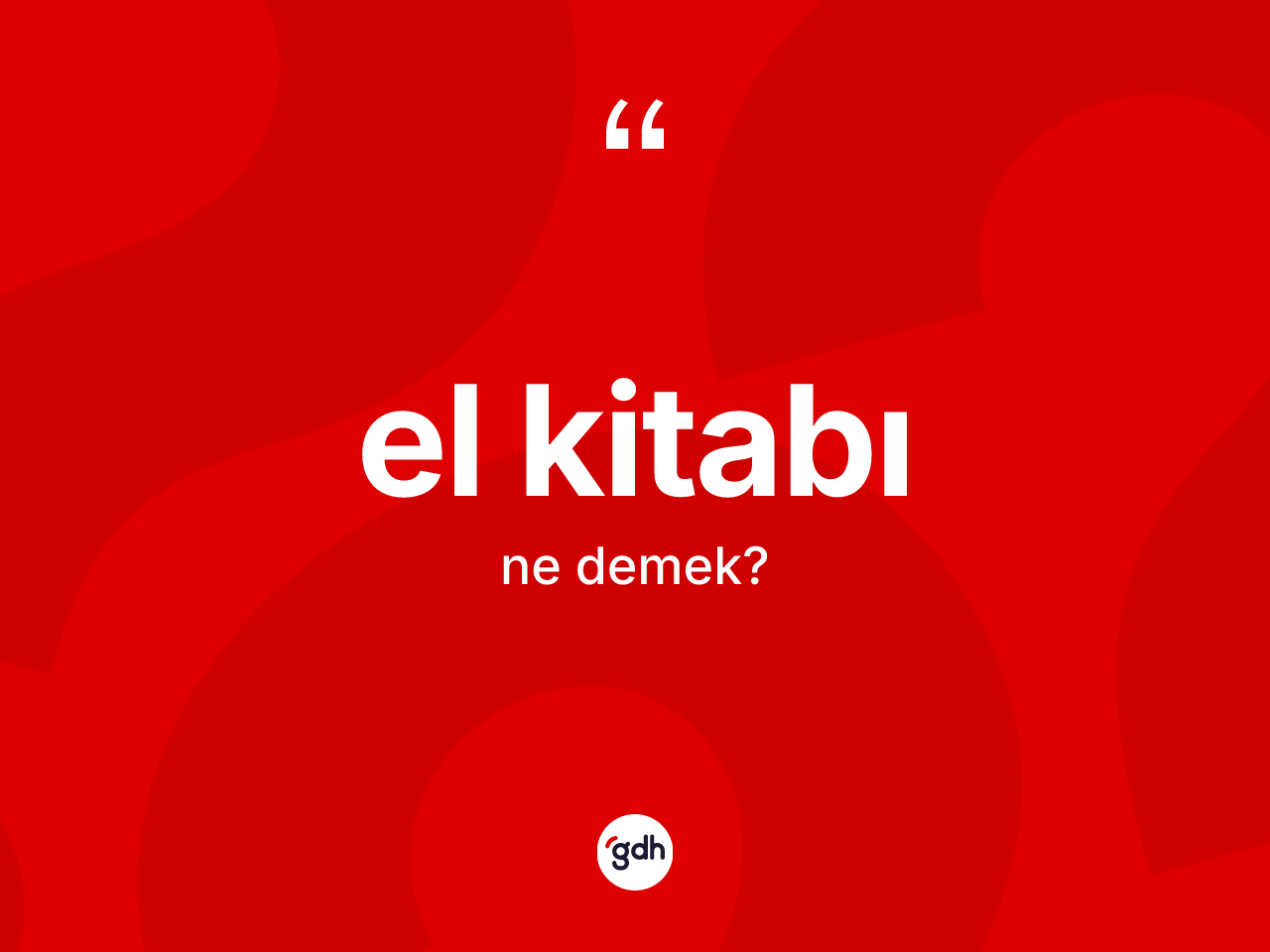 El kitabı kelimesi ne demek? El kitabının sözlükteki anlamı nedir?