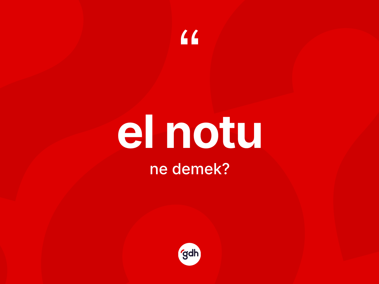 El notu kelimesinin anlamı nedir? El notu kelimesinin özellikleri nelerdir?