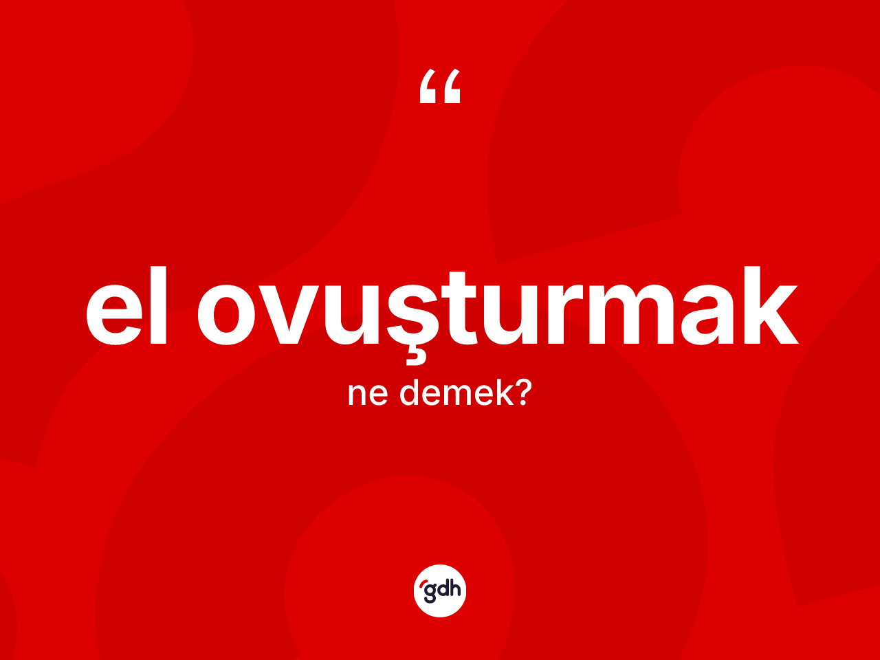 El ovuşturmak ifadesinin tanımı nedir? El ovuşturmak ifadesinin kaç farklı anlamı var?