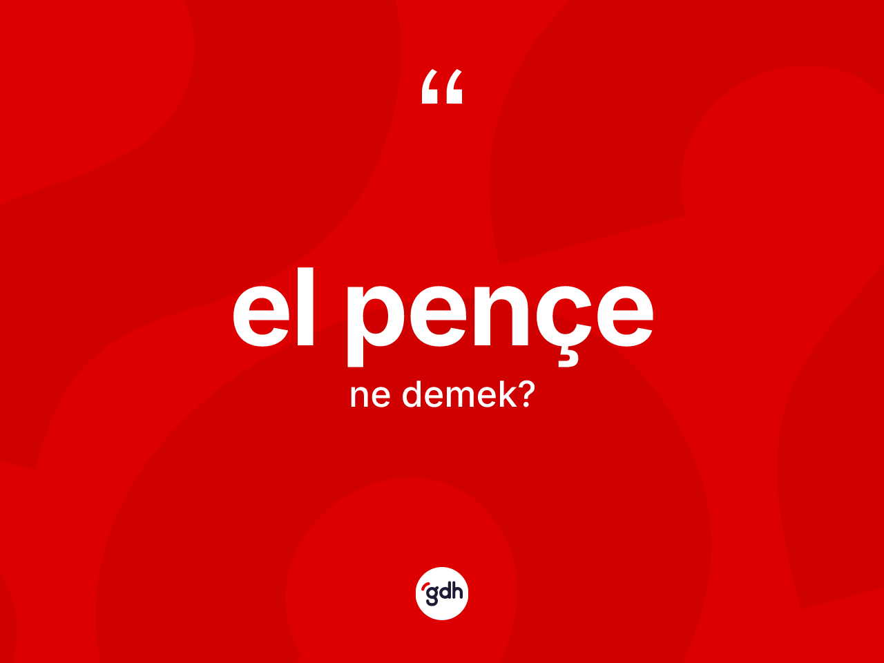 El pençe ifadesinin anlamı nedir? El pençe ifadesinin TDK açıklaması nedir?