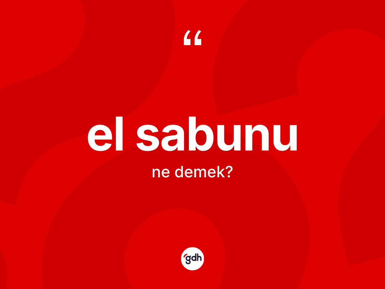 El sabunu kelimesinin tanımı nedir? El sabununun halk arasındaki kullanımı nasıldır?