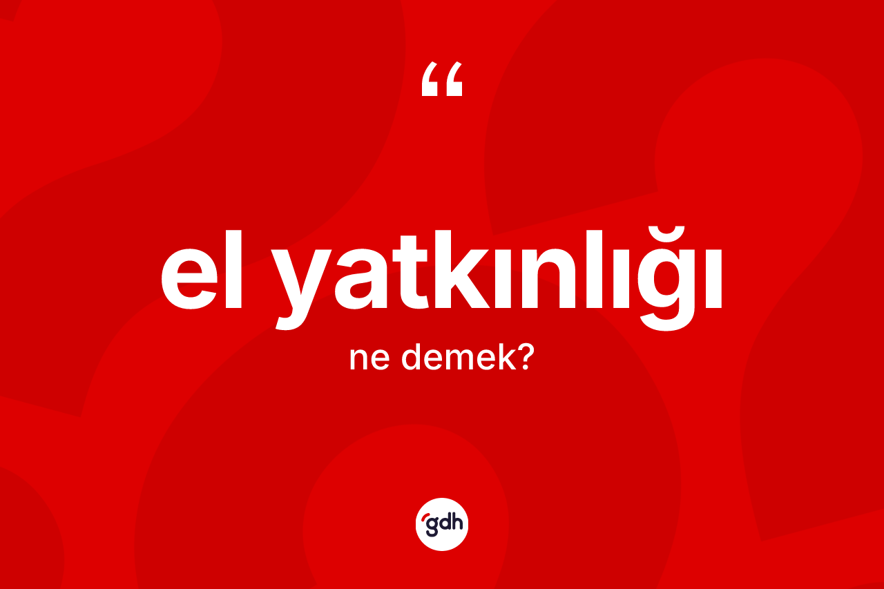 El yatkınlığı ne demek?