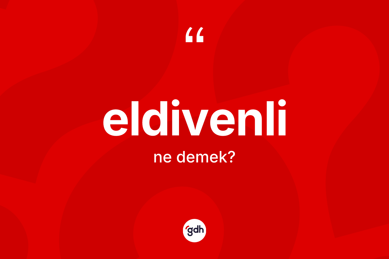 Eldivenli ne demek?