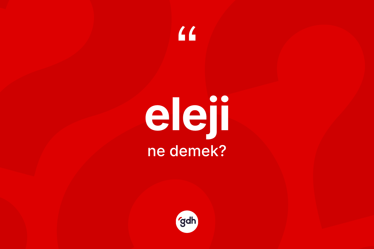 Eleji kelimesi nedir?