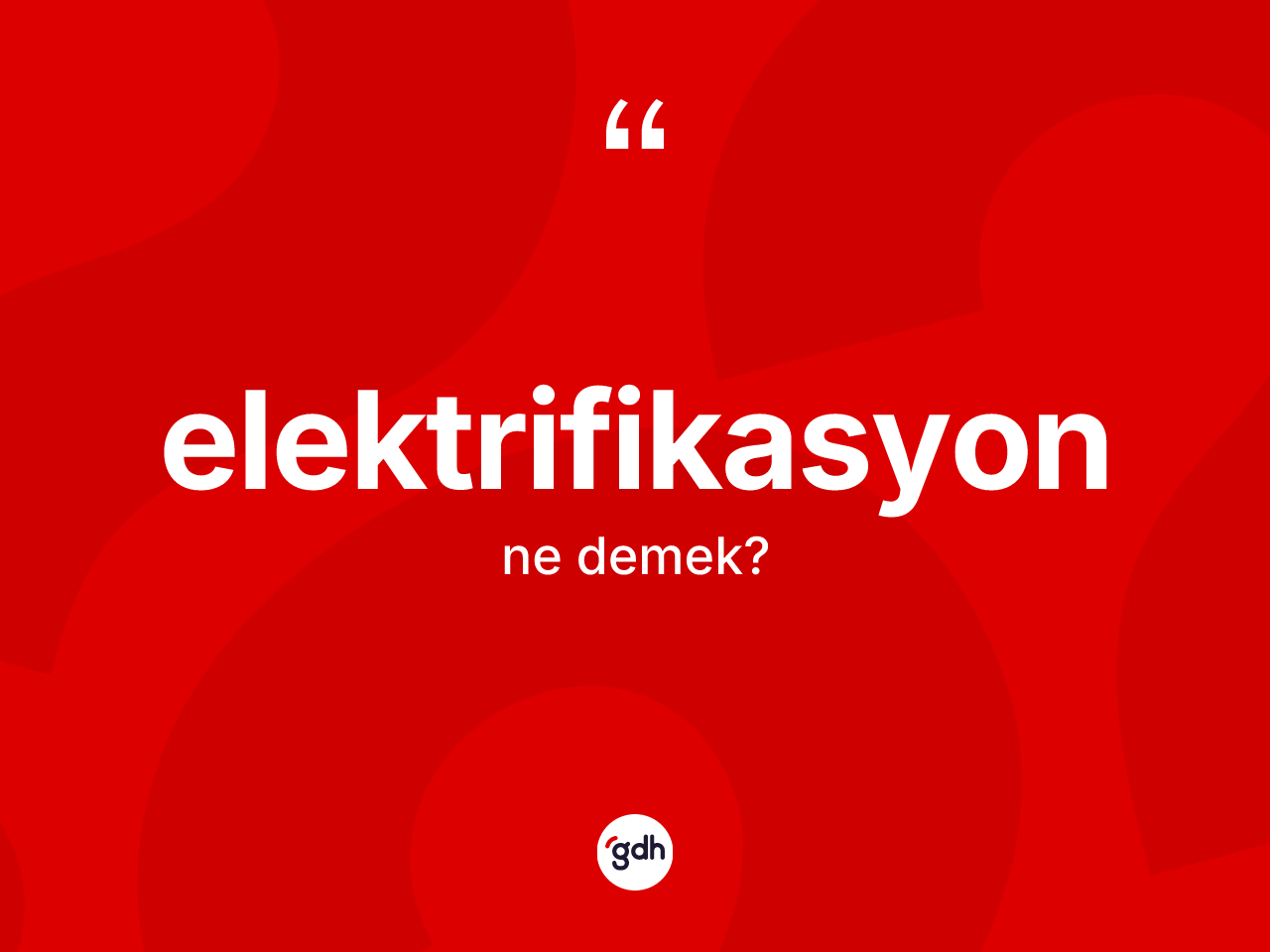 Elektrifikasyon ne demek? Elektrifikasyonun TDK'ya göre anlamı nedir?