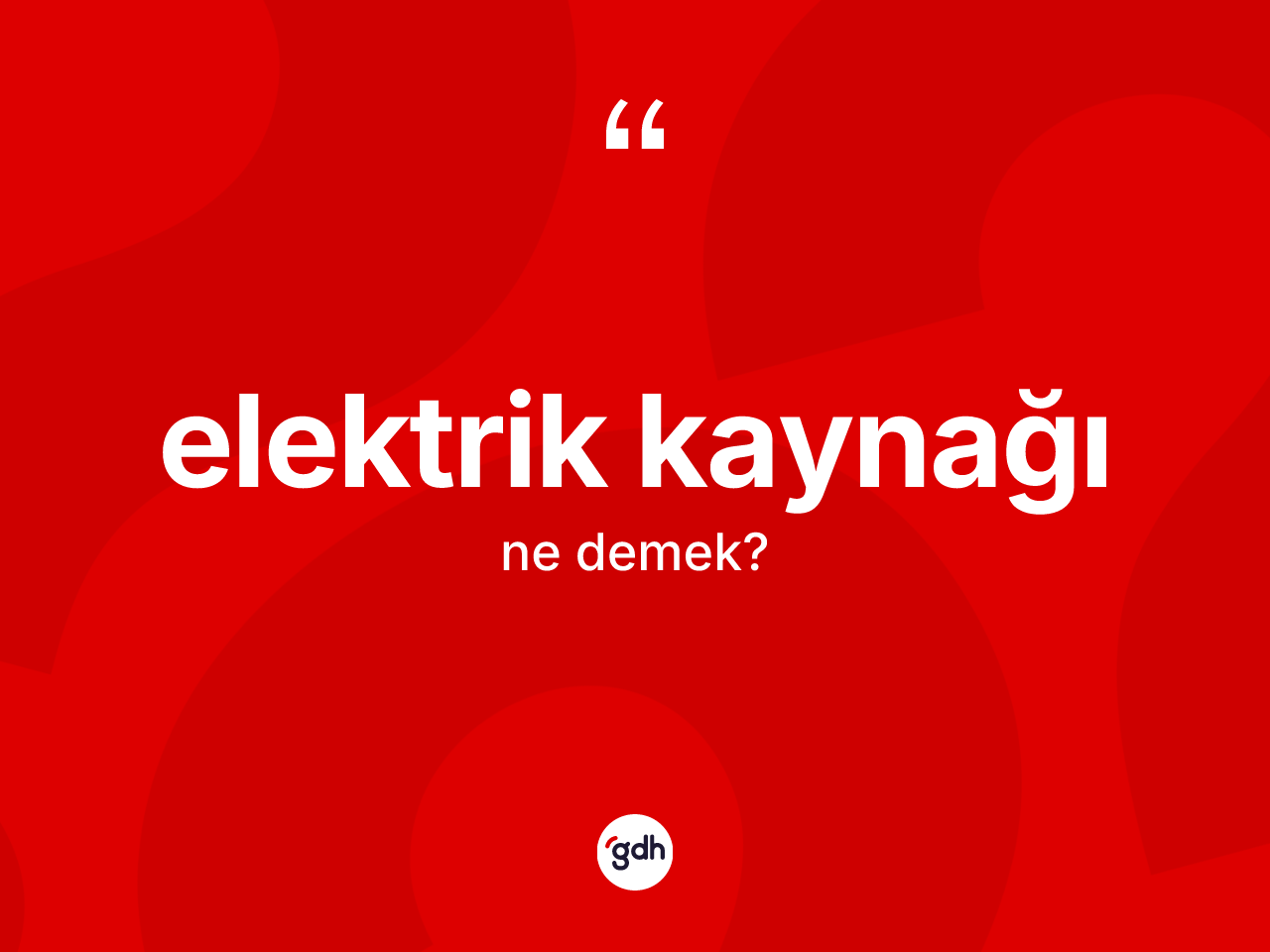 Elektrik kaynağı kelimesinin anlamı nedir? Elektrik kaynağının TDK'ya göre anlamı nedir?