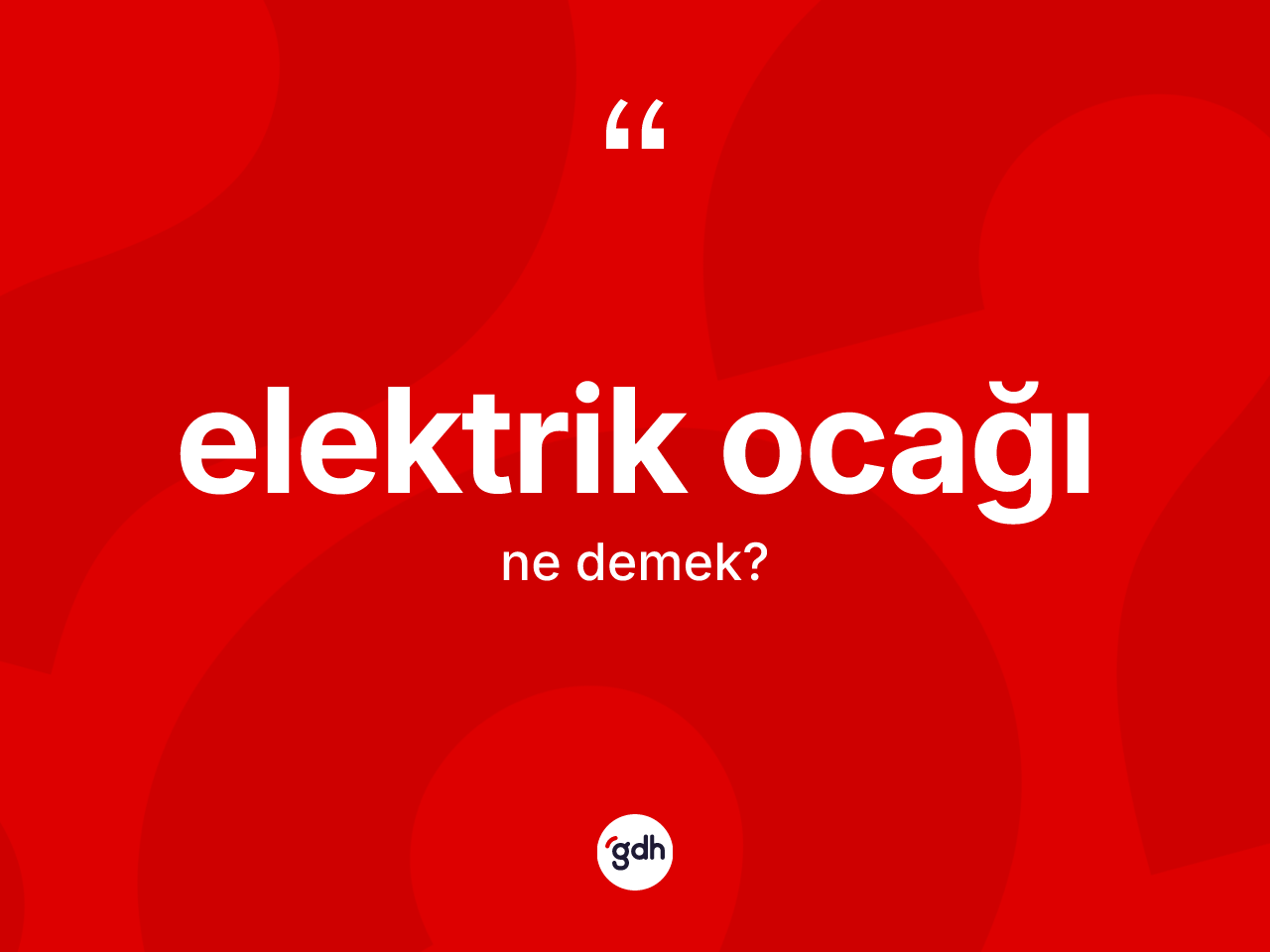 Elektrik ocağı kelimesinin sözlükteki tanımı nedir? Elektrik ocağının TDK'ya göre anlamı nedir?
