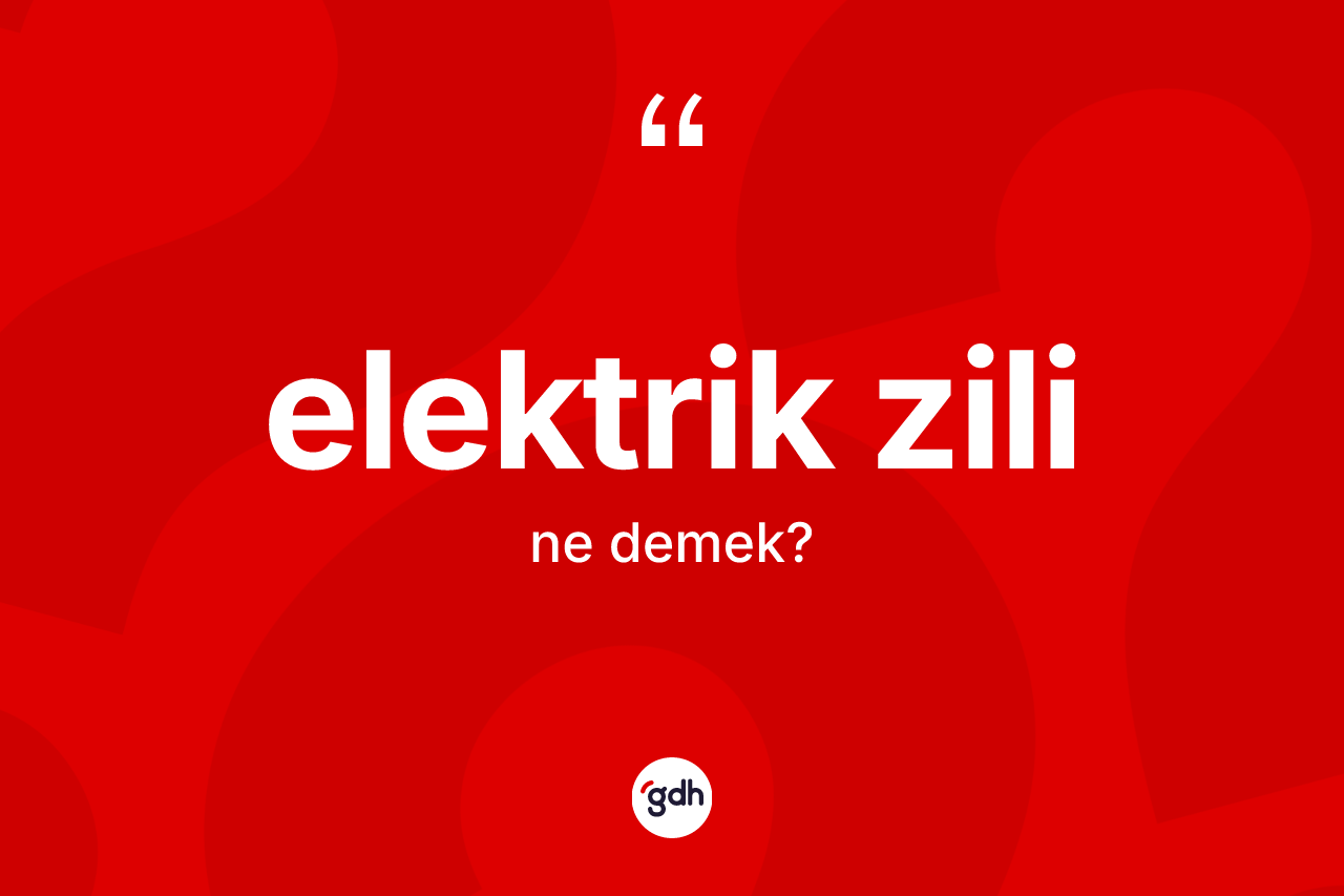 Elektrik zili kelimesinin tanımı nedir? Elektrik zilinin halk arasındaki kullanımı nasıldır?