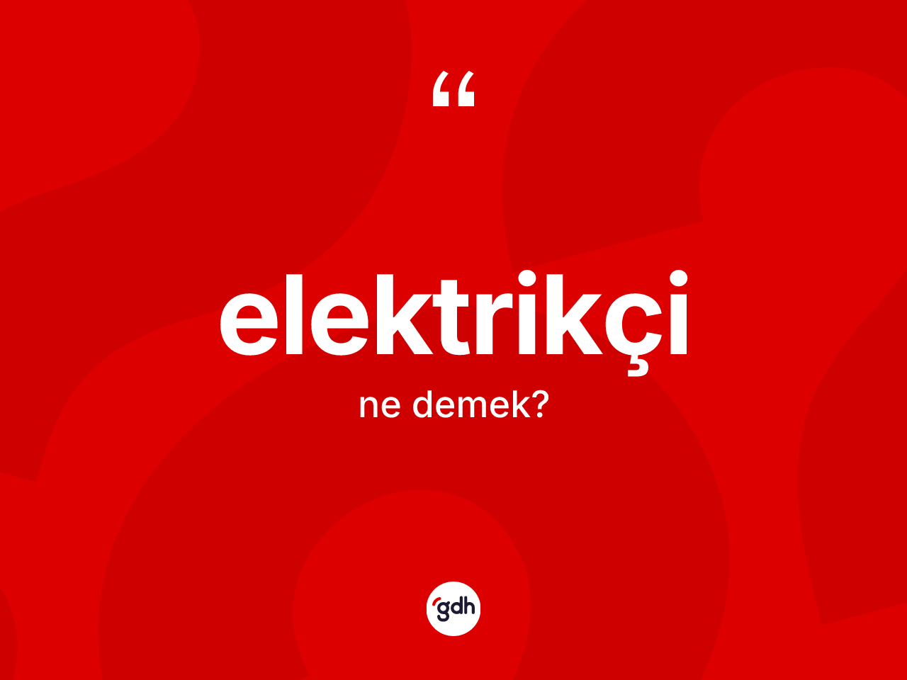 Elektrikçi kelimesi nedir? Elektrikçinin sözlükteki anlamı nedir?