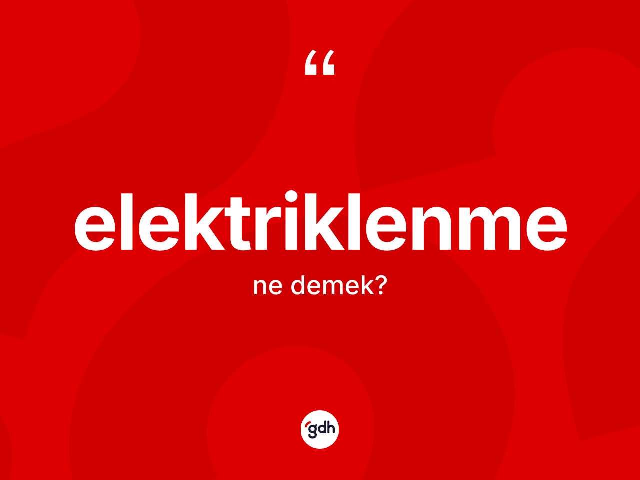 Elektriklenme kelimesinin sözlükteki tanımı nedir? Elektriklenmenin TDK'ya göre anlamı nedir?