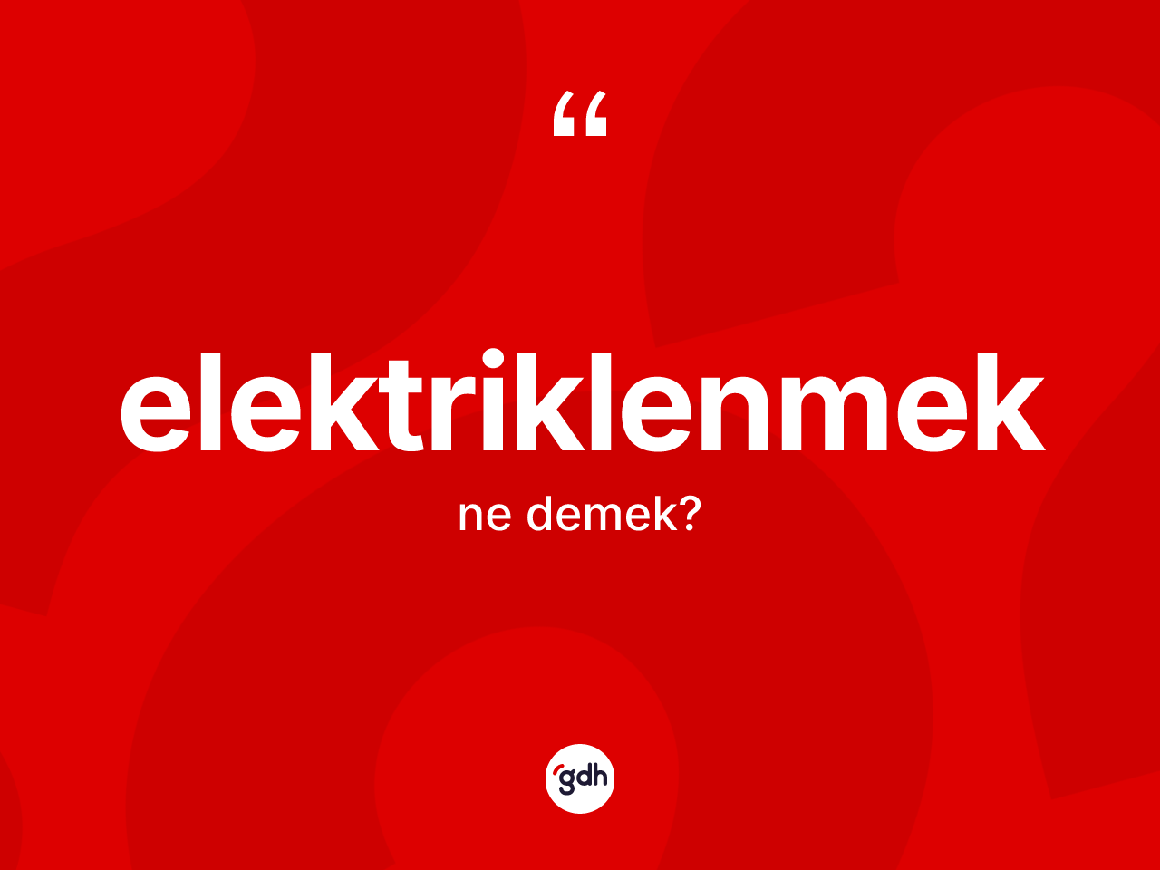 Elektriklenmek kelimesinin sözlükteki tanımı nedir? Elektriklenmek kelimesinin TDK'ya göre açıklaması nedir?
