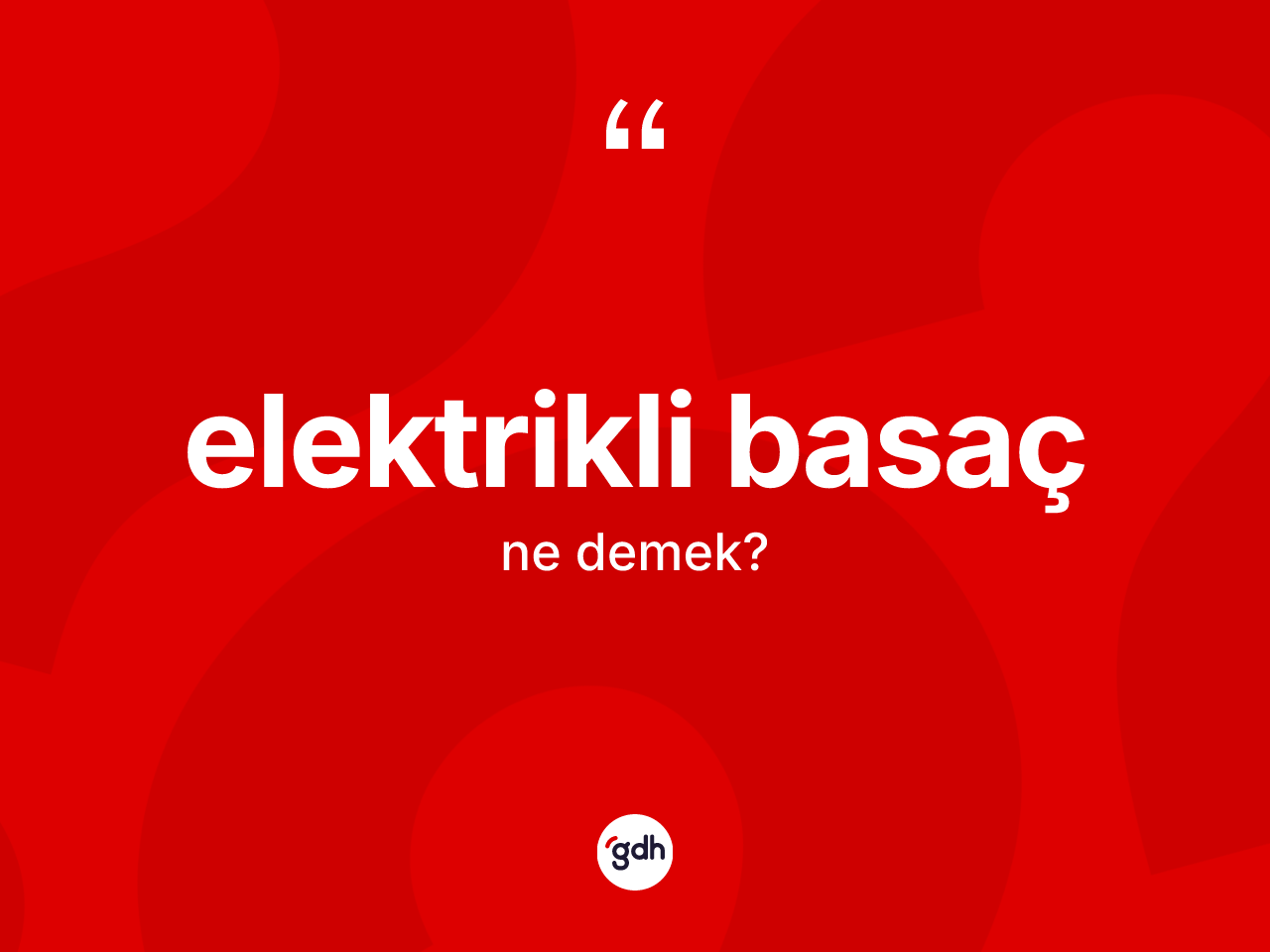 Elektrikli basaç kelimesinin tanımı nedir? Elektrikli basaç kelimesinin kaç farklı anlamı var?