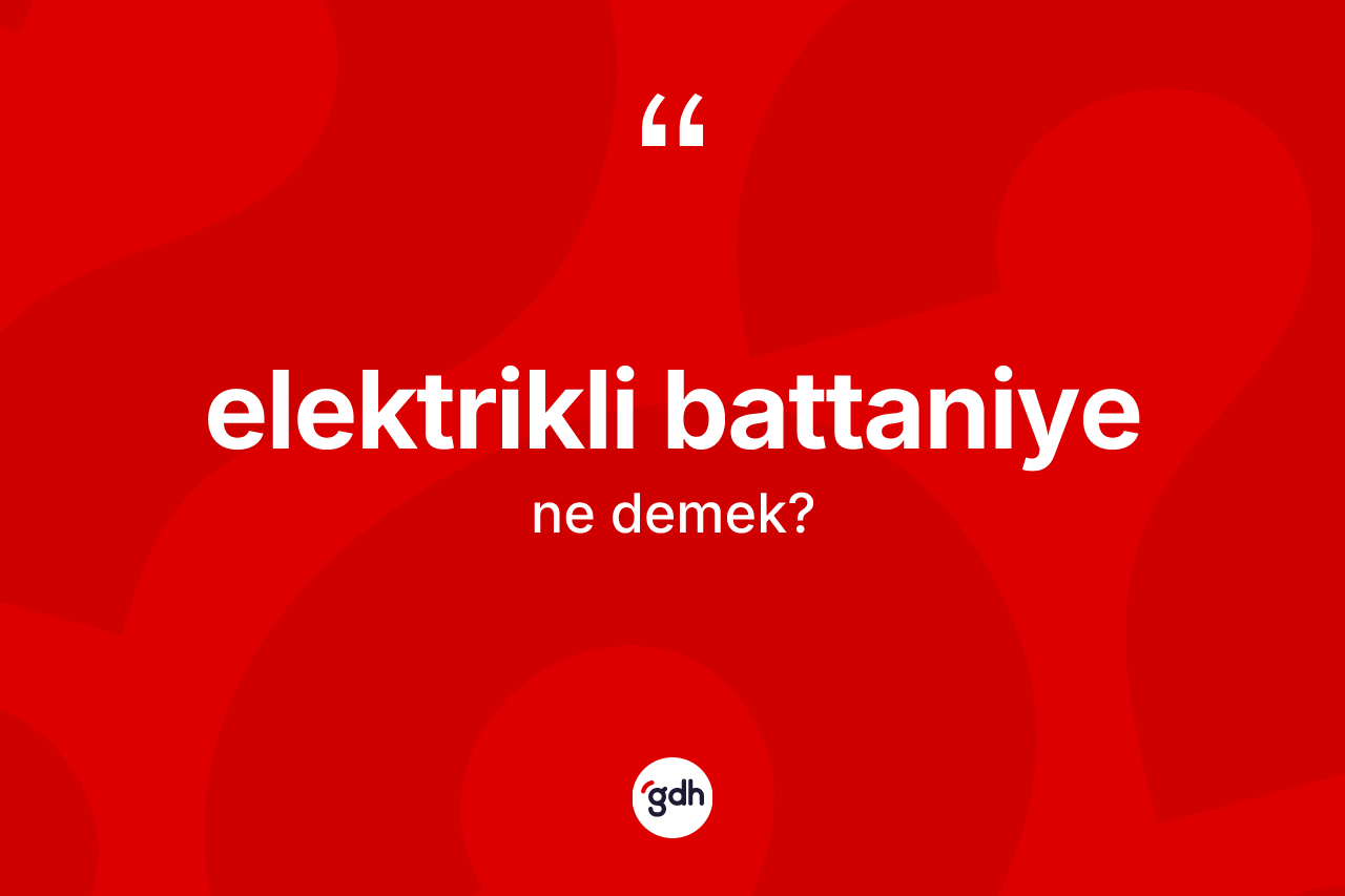 Elektrikli battaniye kelimesinin tanımı nedir?
